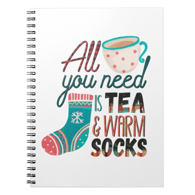 Xmas Gift All You Need Is Tea And Warm Socks Notebook (Front)