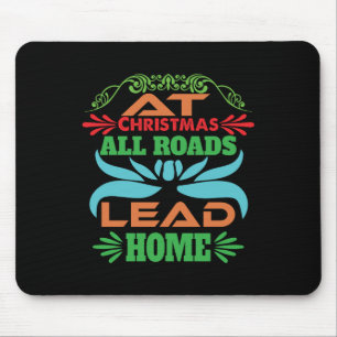 Xmas Gift At Christmas All Roads Lead Home Mouse Pad