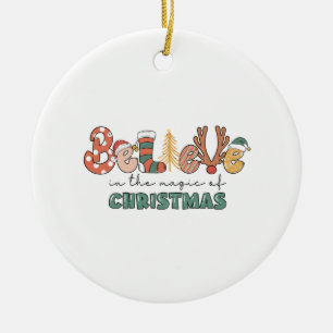 Xmas Gift Believe In The Magic Of Christmas Ceramic Ornament
