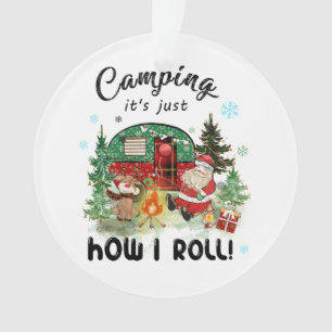 Xmas Gift Camping It Is Just How I Roll Ornament