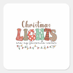 Xmas Gift Christmas Lights Are My Favourite Colour Square Sticker