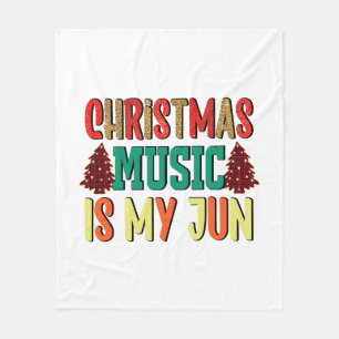 Xmas Gift Christmas Music Is My Jun Fleece Blanket