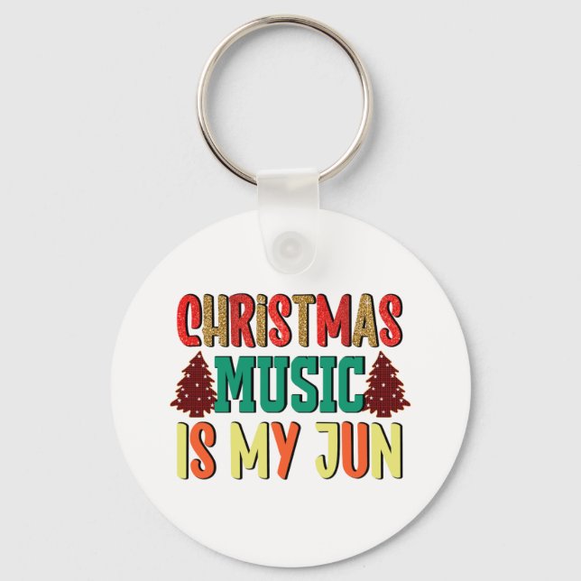 Xmas Gift | Christmas Music Is My Jun Key Ring (Front)