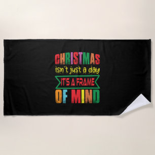 Xmas Gift Chritsmas Is Not Just A Day Beach Towel