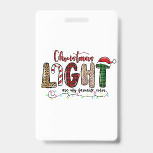 Xmas Gift Chritsmas Light Are My Favourite Colour ID Badge