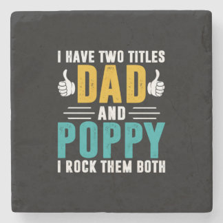 Xmas Gift | Dad And Poppy I Rock Them Stone Coaster