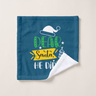 Xmas Gift Dear Santa He Did It Wash Cloth