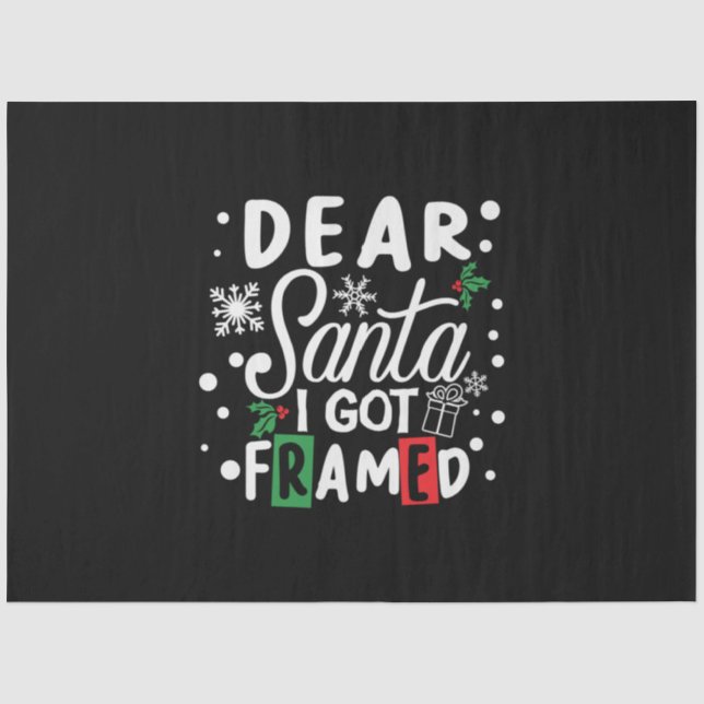 Xmas Gift Dear Santa I Got Framed Tissue Paper (Front)