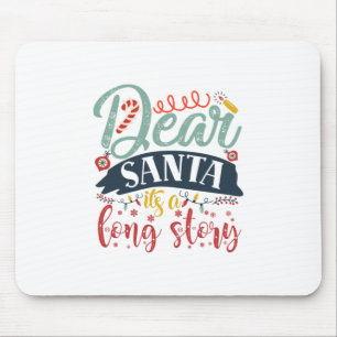 Xmas Gift Dear Santa It Is A Long Story Mouse Pad