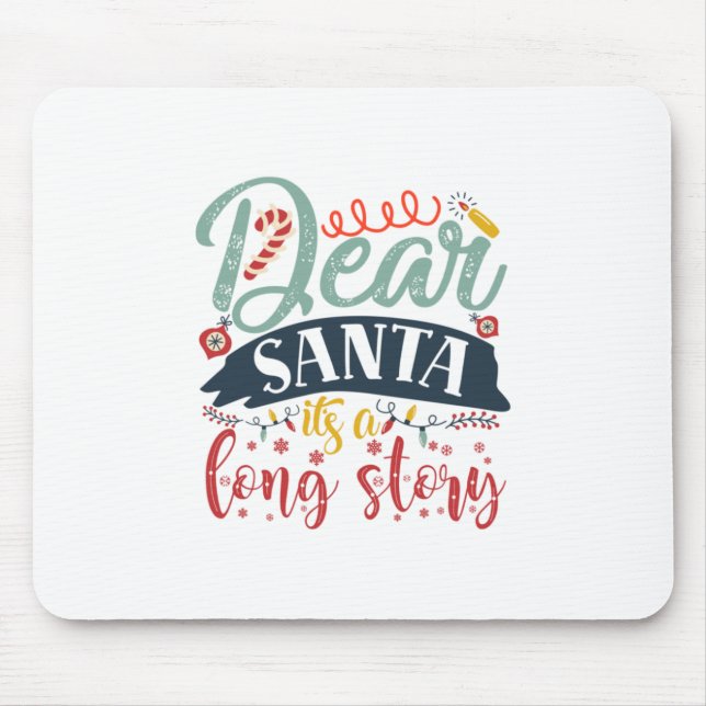 Xmas Gift | Dear Santa It Is A Long Story Mouse Pad (Front)