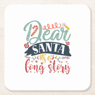 Xmas Gift Dear Santa It Is A Long Story Square Paper Coaster