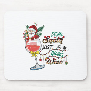 Xmas Gift Dear Santa Just Bring Wine Mouse Pad