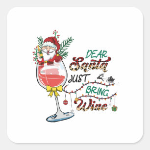 Xmas Gift Dear Santa Just Bring Wine Square Sticker