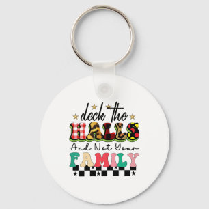 Xmas Gift Deck The Halls And Not Your Family Key Ring