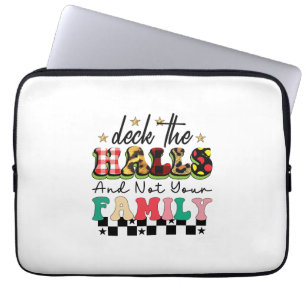 Xmas Gift Deck The Halls And Not Your Family Laptop Sleeve