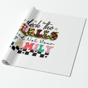 Xmas Gift Deck The Halls And Not Your Family Wrapping Paper
