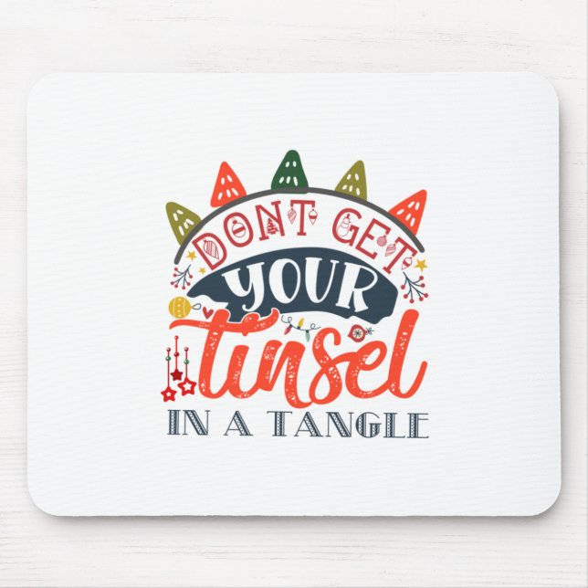 Xmas Gift | Do Not Get Your Tinsel In A Tangle Mouse Pad (Front)