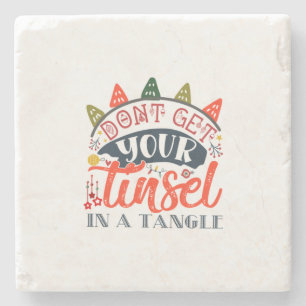 Xmas Gift Do Not Get Your Tinsel In A Tangle Stone Coaster