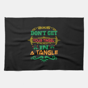 Xmas Gift Do Not Get Your Tinsel In Tangle Tea Towel
