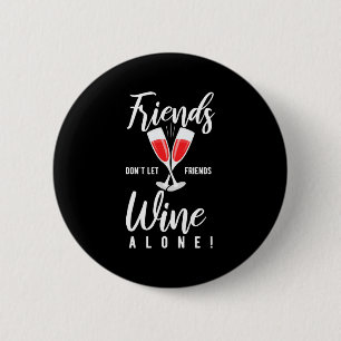 Xmas Gift Do Not Let Friends Wine Alone 6 Cm Round Badge