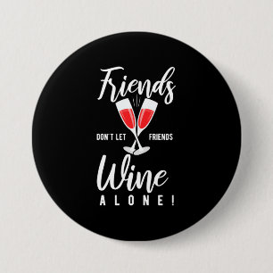 Xmas Gift Do Not Let Friends Wine Alone 7.5 Cm Round Badge