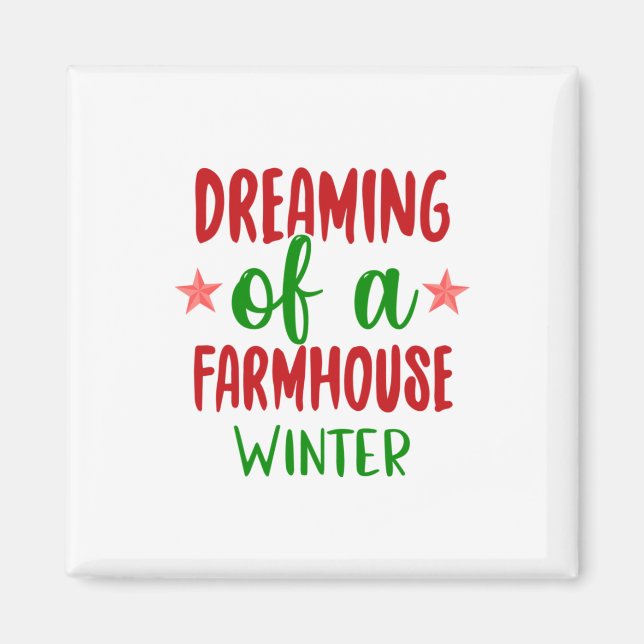 Xmas Gift Dreaming Of A Farmhouse Winter Magnet (Front)