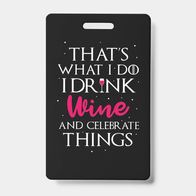 Xmas Gift | Drink Wine And Celebrate Things ID Badge (Front)