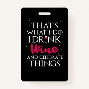 Xmas Gift   Drink Wine And Celebrate Things ID Badge