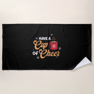 Xmas Gift Have A Cup Of Cheer Beach Towel