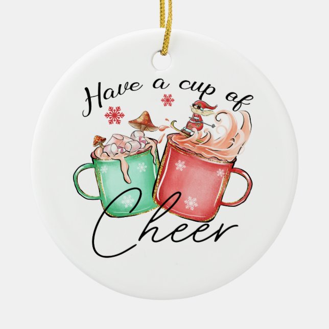 Xmas Gift Have A Cup Of Cheer Ceramic Ornament (Front)