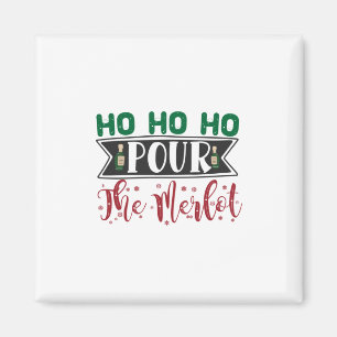 Xmas Gift Ho Ho Ho Pour The Merlot Magnet