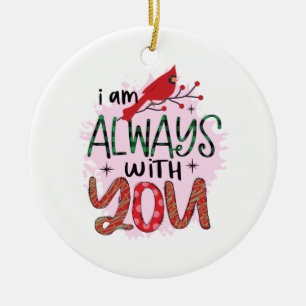 Xmas Gift I Am Always With You Ceramic Ornament