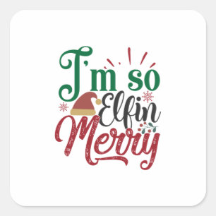 Xmas Gift   I Am So Elfin Merry Square Sticker