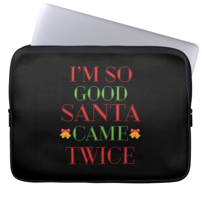 Xmas Gift I Am So Good Santa Came Twice Laptop Sleeve (Front)