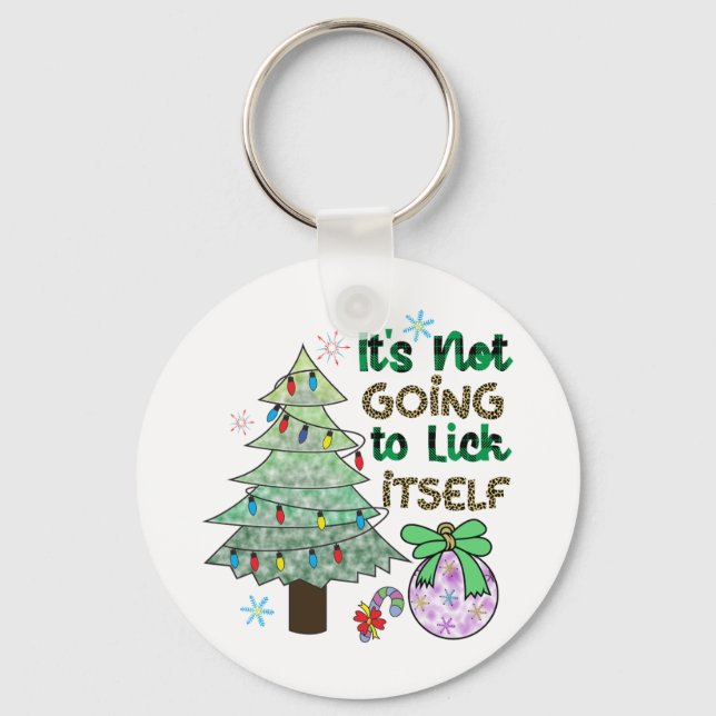 Xmas Gift It Is Not Going To Lick Itself Key Ring (Front)