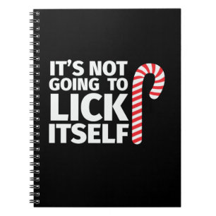 Xmas Gift It Is Not Going To Lick Itself Notebook
