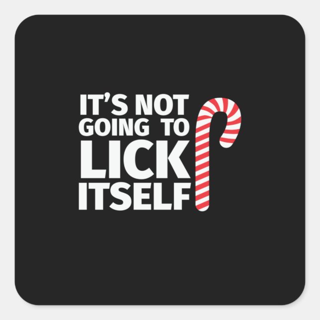 Xmas Gift It Is Not Going To Lick Itself Square Sticker (Front)