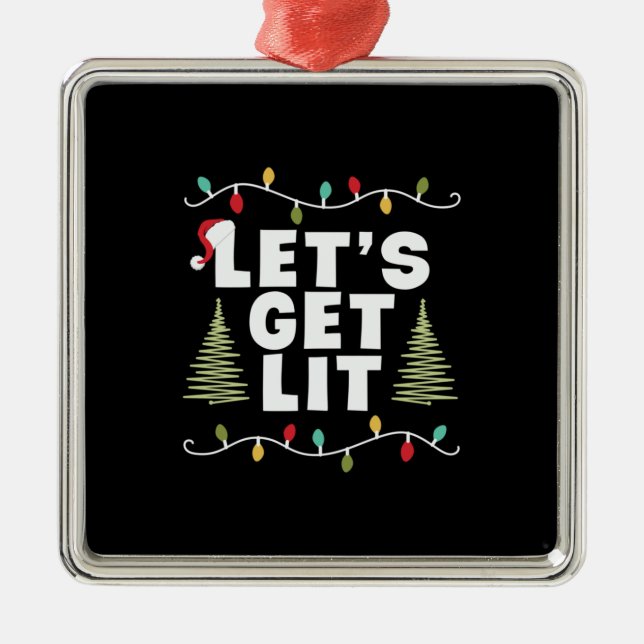 Xmas Gift Lets Get Lit Metal Ornament (Front)
