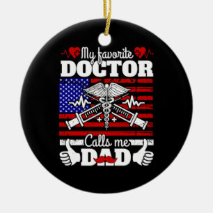 Xmas Gift My Favourite Doctor Calls Me Dad Ceramic Ornament