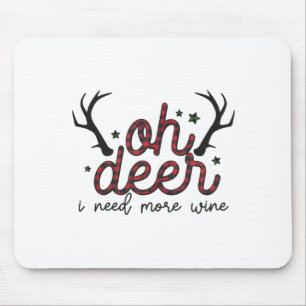 Xmas Gift Oh Deer I Need More Wine Mouse Pad