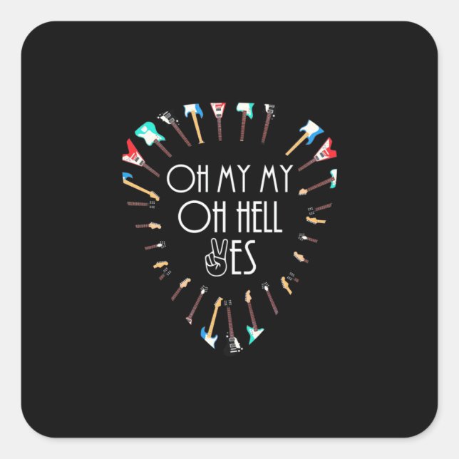 Xmas Gift | Oh My Guitar Oh Hell Yes Square Sticker (Front)