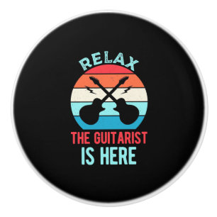 Xmas Gift Relax The Guitarist Is Here Ceramic Knob