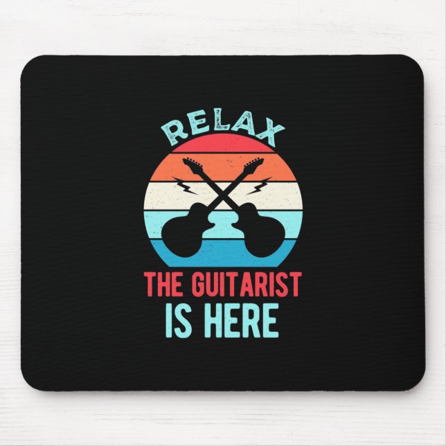 Xmas Gift | Relax The Guitarist Is Here Mouse Pad (Front)