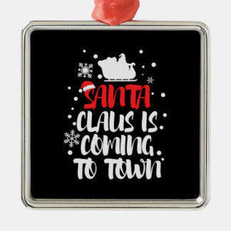 Xmas Gift Santa Claus Is Coming To Town Metal Ornament