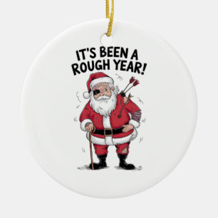 Xmas Gift Santa Claus It Is Been A Rough Year Ceramic Ornament