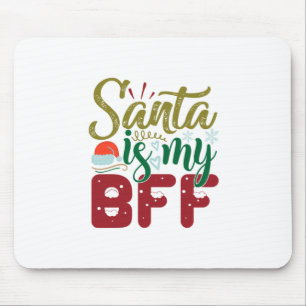 Xmas Gift Santa Is My BFF Mouse Pad