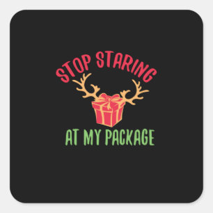 Xmas Gift Stop Staring At My Package Square Sticker