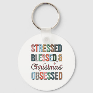 Xmas Gift Stressed Blessed And Christmas Obsessed Key Ring