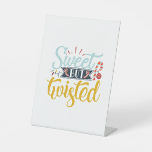 Xmas Gift Sweet But Twisted Pedestal Sign