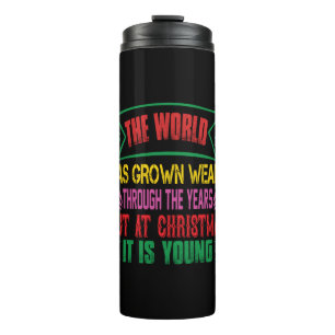 Xmas Gift The World Has Grown Weary Thermal Tumbler